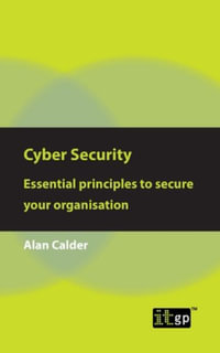Cyber Security : Essential principles to secure your organisation - Alan Calder
