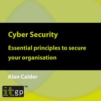 Cyber Security : Essential principles to secure your organisation - Alan Calder