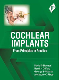 Cochlear Implants : From Principles to Practice - Alejandro C Rivas