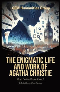 The Enigmatic Life And Work Of Agatha Christie : What Do You Know About? - GEW Humanities Group