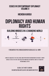 Issues in Contemporary Diplomacy (II) : Diplomacy and Human Rights: Building Bridges in a Changing World - Hichem Karoui