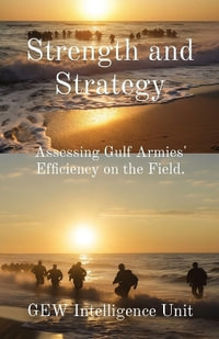 Strength and Strategy : Assessing Gulf Armies' Efficiency on the Field. - Gew Intelligence Unit