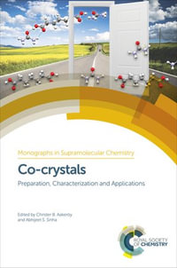 Co-crystals : Preparation, Characterization and Applications - Christer B Aakeröy