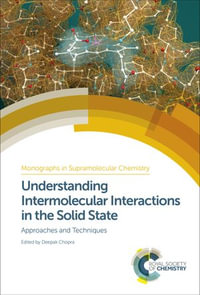Understanding Intermolecular Interactions in the Solid State : Approaches and Techniques - Deepak Chopra