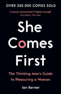 She Comes First : The Thinking Man's Guide to Pleasuring a Woman - Ian Kerner