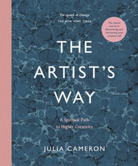 The Artist's Way : Spiritual Path to Higher Creativity - Julia Cameron