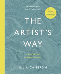 The Artist's Way : A Spiritual Path to Higher Creativity - Julia Cameron