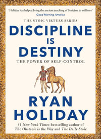 Discipline Is Destiny : The Power of Self-Control - Ryan Holiday