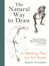 The Natural Way to Draw : A Working Plan for Art Study - Kimon Nicolaides