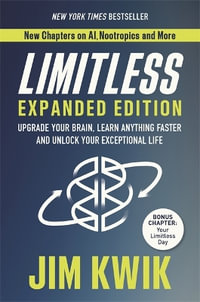 Limitless Expanded Edition : Upgrade Your Brain, Learn Anything Faster and Unlock Your Exceptional Life - Jim Kwik