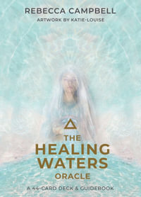 Healing Waters Oracle : A 44-Card Deck and Guidebook - Rebecca Campbell