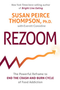 Rezoom : The Powerful Reframe to End the Crash-and-Burn Cycle of Food Addiction - Everett Considine