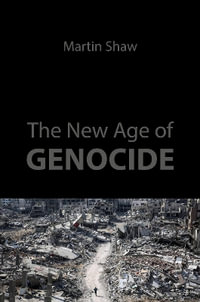 The New Age of Genocide : Intellectual and Political Challenges after Gaza - Prof. Martin  Shaw