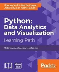 Python : Perform data processing and analysis with the help of python libraries, gain practical insights into predictive modeling and generate effective results in a variety of visually appealing charts using the plotting packages in Python - Martin Czygan
