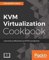 KVM Virtualization Cookbook - Konstantin Ivanov