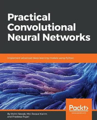 Practical Convolutional Neural Network Models : Implement advanced deep learning models using Python - Pradeep Pujari