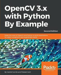 OpenCV 3.x with Python By Example : Make the most of OpenCV and Python to build applications for object recognition and augmented reality, 2nd Edition - Gabriel Garrido