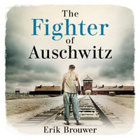 The Fighter of Auschwitz : The incredible true story of Leen Sanders who boxed to help others survive - Mark Meadows