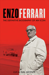 Enzo Ferrari : The definitive biography of an icon - Luca Dal Monte