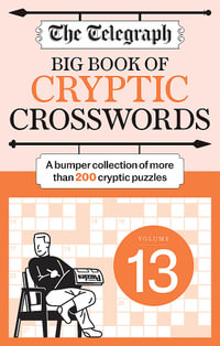 The Telegraph Big Book of Cryptic Crosswords : Volume 13 : The Telegraph Puzzle Books - Telegraph Media Group Ltd