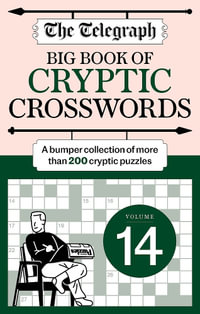 The Telegraph Big Book of Cryptic 14 : A bumper collection of more than 200 puzzles - Telegraph Media Group Ltd