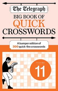 The Telegraph Big Book of Quick Crosswords 11 : A bumper edition of 300 quick-fire crosswords - Telegraph Media Group Ltd