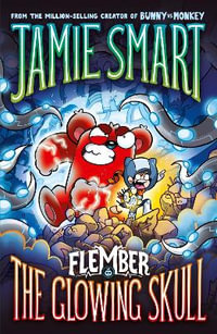 Flember 3 : The Glowing Skull (from the multi-million-selling creative genius Jamie Smart) - Jamie Smart