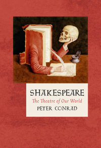 Shakespeare: The Theatre Of Our World : The Landmark Library - Peter Conrad