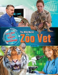 Zoo Vet : Get to Work with Science and Technology - Ruth Owen
