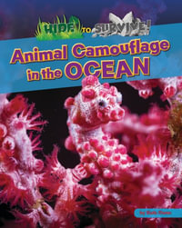 Animal Camouflage in the Ocean : Hide to Survive! - Ruth Owen