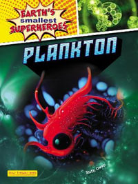 Plankton : Earth's Smallest Superheroes - Ruth Owen