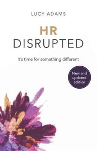 HR Disrupted : It's time for something different (2nd Edition) - Lucy Adams