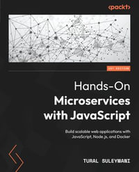 Hands-On Microservices with JavaScript : Build scalable web applications with JavaScript, Node.js, and Docker - Tural Suleymani