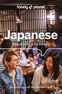 Japanese Phrasebook & Dictionary : Lonely Planet Phrasebook : 10th Edition - Lonely Planet