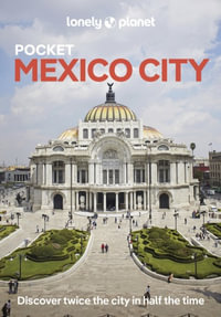 Pocket Mexico City : Lonely Planet Travel Guide : 1st Edition - Lonely Planet