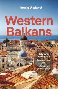 Western Balkans : Lonely Planet Travel Guide : 4th Edition - Lonely Planet
