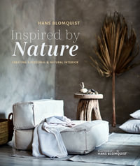 Inspired by Nature : Creating a Personal & Natural Interior - Hans Blomquist