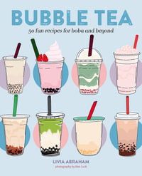 Bubble Tea : 50 fun recipes for boba and beyond - Livia Abraham