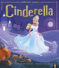 Cinderella : Fairytale Classics - Stephanie Stansbie