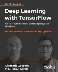 Deep Learning with TensorFlow - Second Edition : Explore neural networks and build intelligent systems with Python - Giancarlo Zaccone