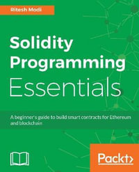 Solidity Programming Essentials : A beginner's guide to build smart contracts for Ethereum and blockchain - Ritesh Modi