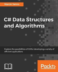 C# Data Structures and Algorithms : Explore the possibilities of C# for developing a variety of efficient applications - Marcin Jamro