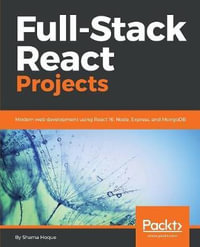 Full-Stack React Projects : Modern web development using React 16, Node, Express, and MongoDB - Shama Hoque