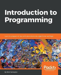 Introduction to Programming : Learn to program in Java with data structures, algorithms, and logic - Nick Samoylov