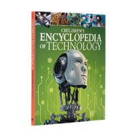 Children'S Encyclopedia Of Technology : Arcturus Children's Reference Library - Anita  &  Woolf, Alex Loughrey