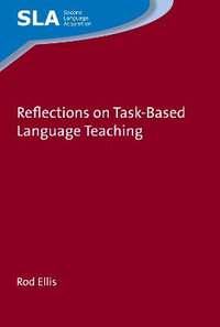 Reflections on Task-Based Language Teaching : Second Language Acquisition - Rod Ellis