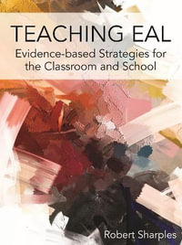 Teaching EAL : Evidence-based Strategies for the Classroom and School - Robert Sharples