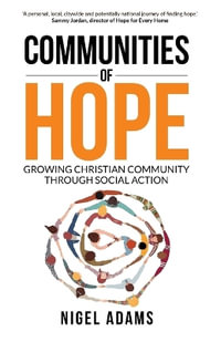 Communities of Hope : Growing Christian Community Through Social Action - Nigel Adams