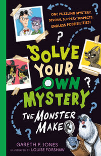 Solve Your Own Mystery : The Monster Maker - Gareth P. Jones