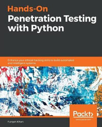 Hands-On Penetration Testing with Python : Enhance your ethical hacking skills to build automated and intelligent systems - Furqan Khan